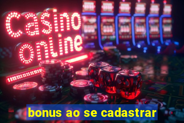 bonus ao se cadastrar